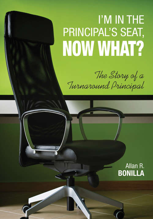 Book cover of I'm in the Principal's Seat, Now What?: The Story of a Turnaround Principal