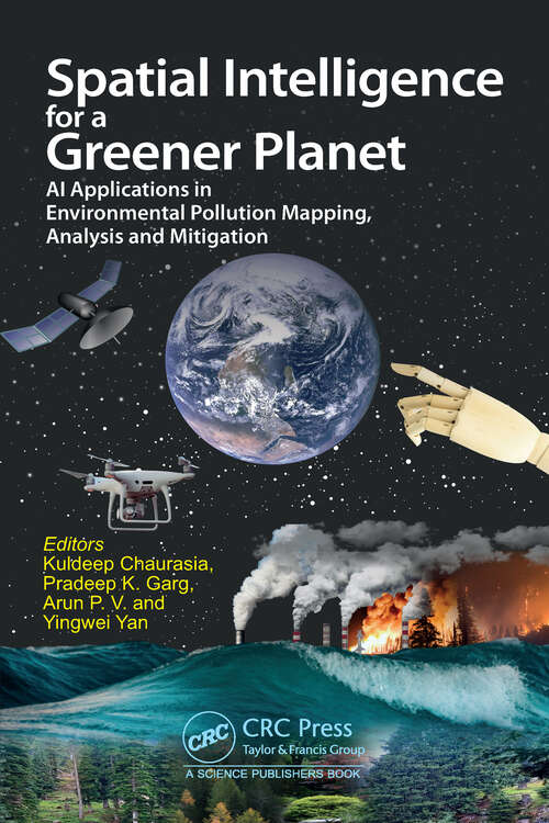 Book cover of Spatial Intelligence for a Greener Planet: AI Applications in Environmental Pollution Mapping, Analysis and Mitigation