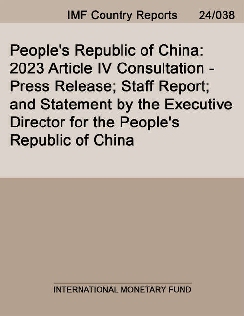 Book cover of People's Republic of China: 2023 Article Iv Consultation-press Release; Staff Report; And Statement By The Executive Director For The People's Republic Of China (Imf Staff Country Reports)