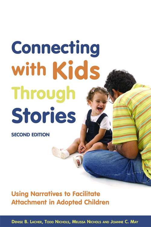 Book cover of Connecting with Kids Through Stories: Using Narratives to Facilitate Attachment in Adopted Children Second Edition