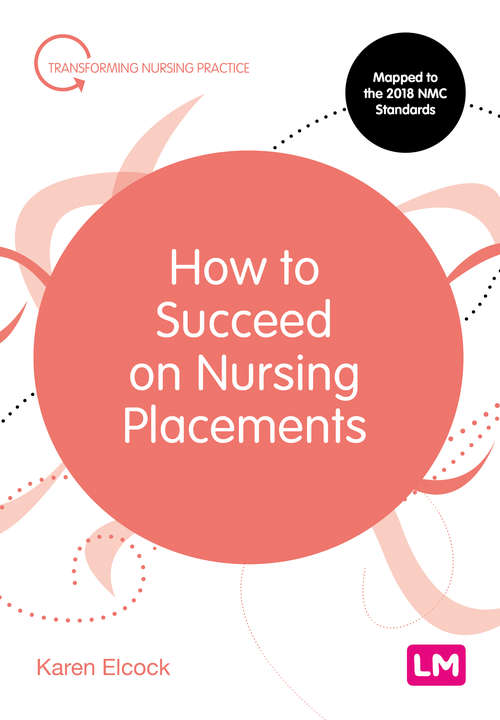 Book cover of How to Succeed on Nursing Placements (First edition) (Transforming Nursing Practice Series)