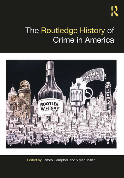 Book cover of The Routledge History of Crime in America (Routledge Histories)