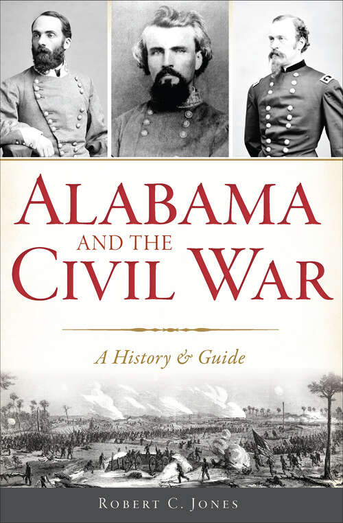 Book cover of Alabama and the Civil War: A History & Guide (Civil War Ser.)