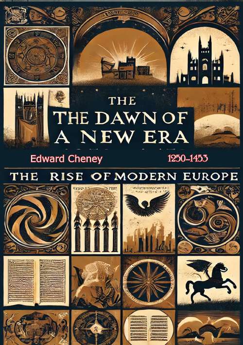 Book cover of The Dawn of a New Era, 1250–1453, (The Rise of Modern Europe)