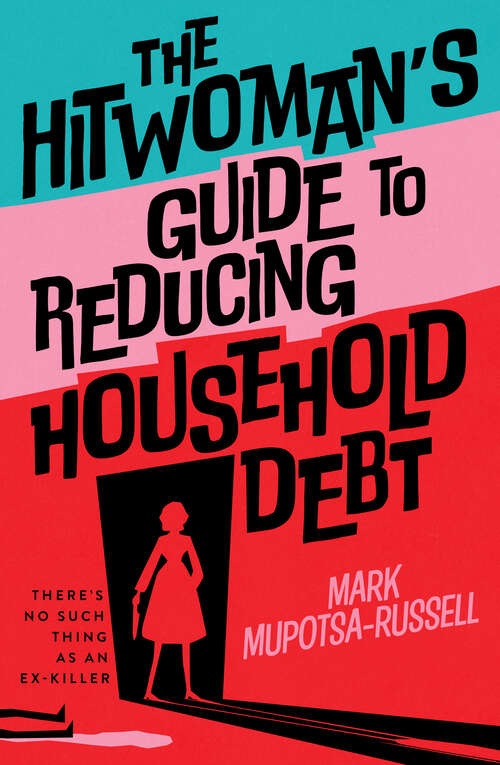 Book cover of The Hitwoman's Guide to Reducing Household Debt: There's no such thing as an ex-killer