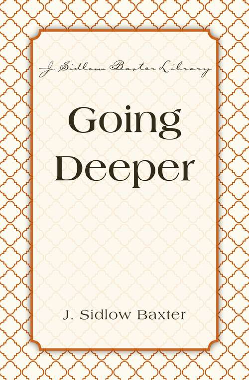 Book cover of Going Deeper (J. Sidlow Baxter Library)