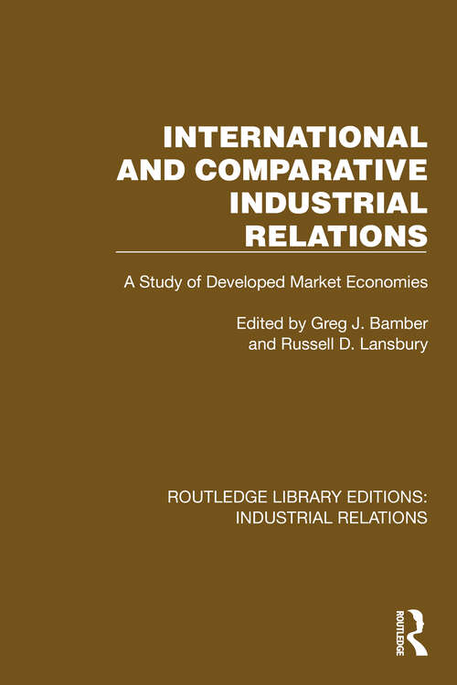 Book cover of International and Comparative Industrial Relations: A Study of Developed Market Economies (Routledge Library Editions: Industrial Relations)