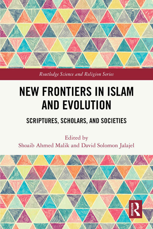 Book cover of New Frontiers in Islam and Evolution: Scriptures, Scholars, and Societies (Routledge Science and Religion Series)