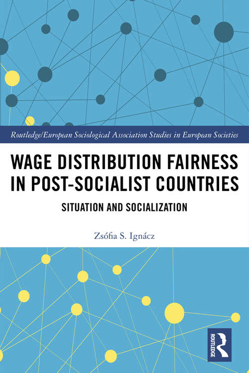 Book cover of Wage Distribution Fairness in Post-Socialist Countries: Situation and Socialization (Studies in European Sociology)