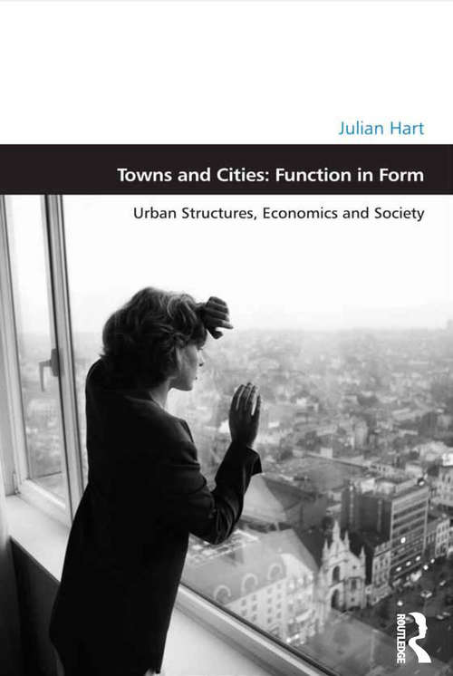 Book cover of Towns and Cities: Urban Structures, Economics and Society (Design and the Built Environment)