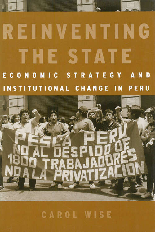 Book cover of Reinventing the State: Economic Strategy and Institutional Change in Peru