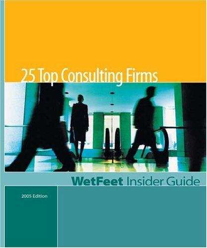 Book cover of The Insider Guide to the 25 Top Consulting Firms (2005 edition)