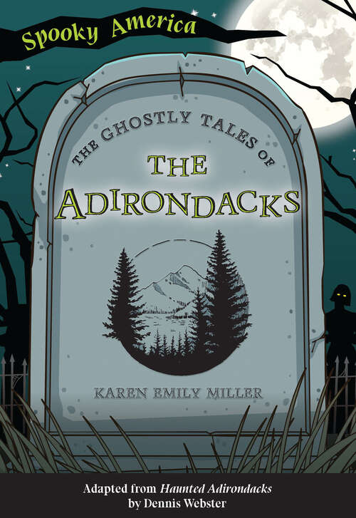 Book cover of The Ghostly Tales of the Adirondacks (Spooky America)