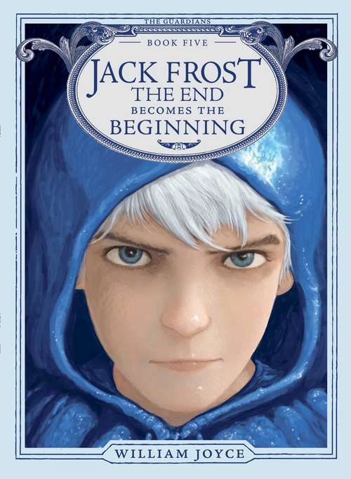 Book cover of Jack Frost: The End Becomes the Beginning (The Guardians #5)