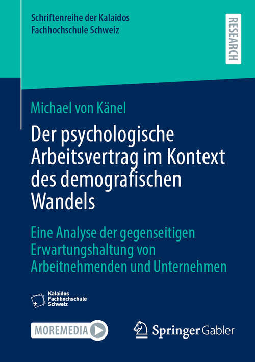 Book cover of Der psychologische Arbeitsvertrag im Kontext des demografischen Wandels: Eine Analyse der gegenseitigen Erwartungshaltung von Arbeitnehmenden und Unternehmen (Schriftenreihe der Kalaidos Fachhochschule Schweiz)