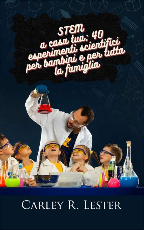 Book cover of STEM a casa tua: 40 esperimenti scientifici per bambini e per tutta la famiglia