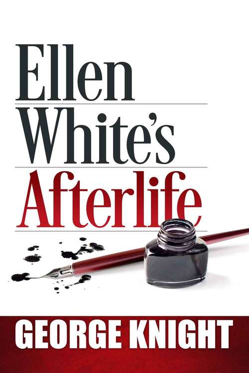 Book cover of Ellen White's Afterlife: Delightful Fictions, Troubling Facts, And Enlightening Research