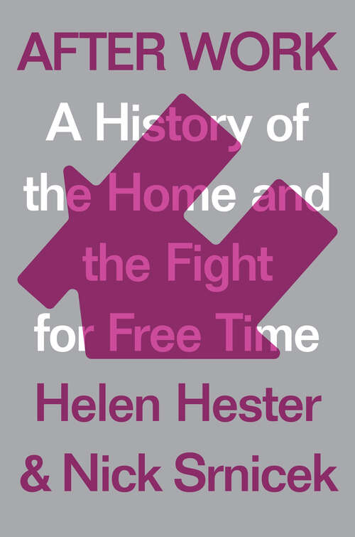 Book cover of After Work: A History of the Home and the Fight for Free Time