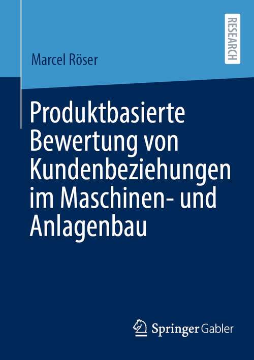 Book cover of Produktbasierte Bewertung von Kundenbeziehungen im Maschinen- und Anlagenbau (1. Aufl. 2021)