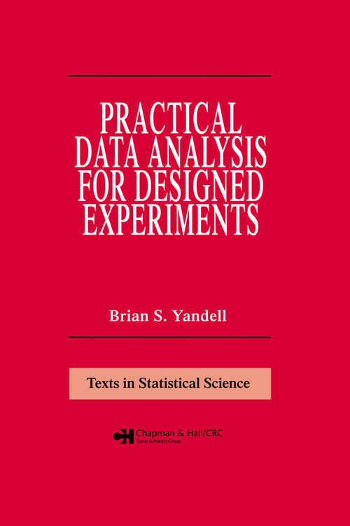 Book cover of Practical Data Analysis for Designed Experiments (Chapman & Hall/CRC Texts in Statistical Science #39)