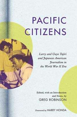 Book cover of Pacific Citizens: Larry and Guyo Tajiri and Japanese American Journalism in the World War II Era