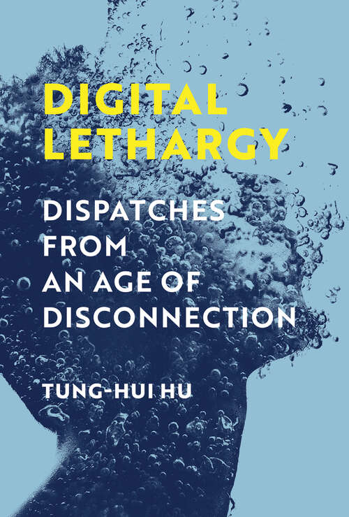 Book cover of Digital Lethargy: Dispatches from an Age of Disconnection