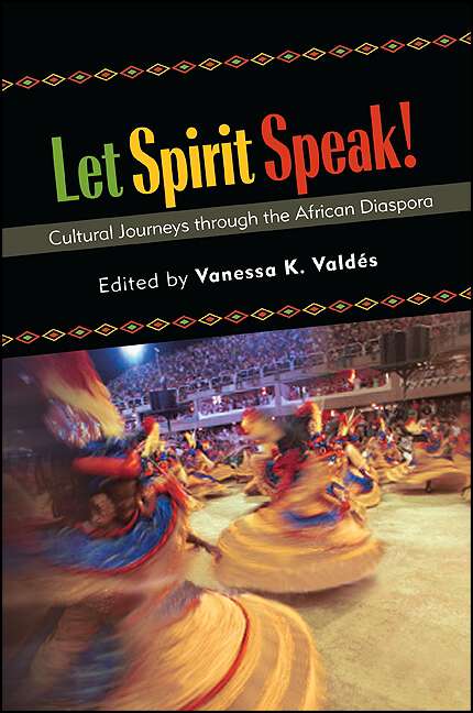 Book cover of Let Spirit Speak!: Cultural Journeys through the African Diaspora