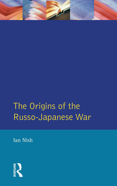 Book cover of The Origins of the Russo-Japanese War (Origins Of Modern Wars)