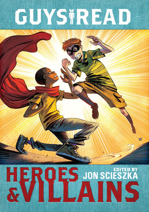 Book cover of Guys Read: Heroes & Villains