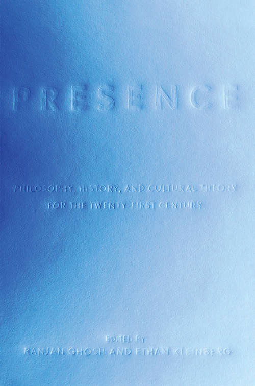 Book cover of Presence: Philosophy, History, and Cultural Theory for the Twenty-First Century