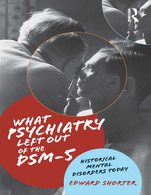 Book cover of What Psychiatry Left Out of the DSM-5: Historical Mental Disorders Today