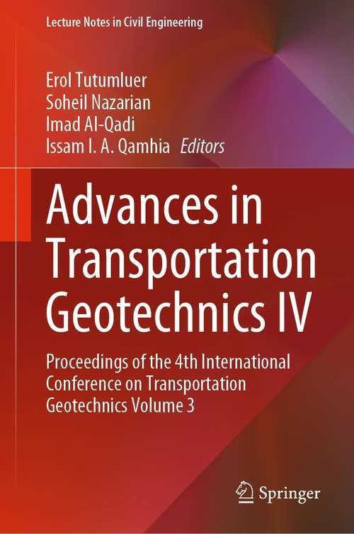 Book cover of Advances in Transportation Geotechnics IV: Proceedings of the 4th International Conference on Transportation Geotechnics Volume 3 (1st ed. 2022) (Lecture Notes in Civil Engineering #166)