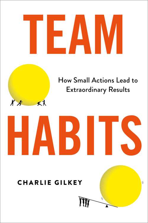 Book cover of Team Habits: How Small Actions Lead to Extraordinary Results