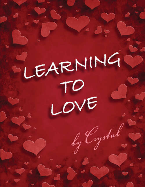 Book cover of Learning to Love: A Journey To Loving Yourself
