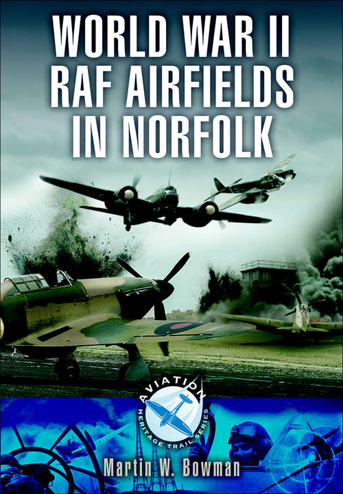 Book cover of World War II RAF Airfields in Norfolk: Lincolnshire, Norfolk, Yorkshire, Northamptonshire