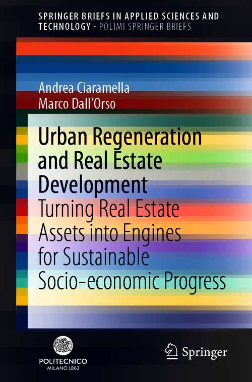 Book cover of Urban Regeneration and Real Estate Development: Turning Real Estate Assets into Engines for Sustainable Socio-economic Progress (1st ed. 2021) (SpringerBriefs in Applied Sciences and Technology)