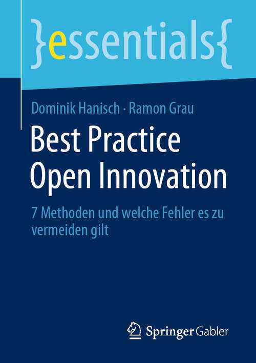 Book cover of Best Practice Open Innovation: 7 Methoden und welche Fehler es zu vermeiden gilt (1. Aufl. 2020) (essentials)