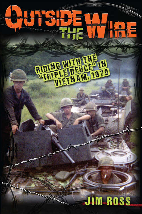 Book cover of Outside the Wire: Riding with the "Triple Deuce" in Vietnam, 1970