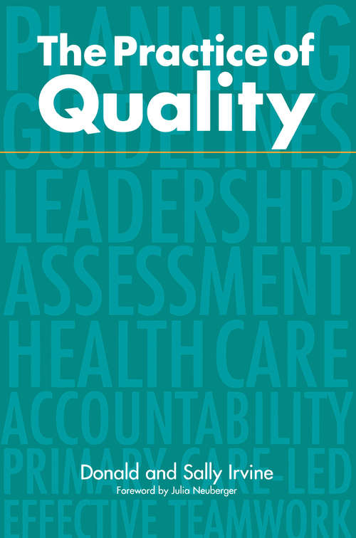 Book cover of The Practice of Quality: Changing General Practice (2) (Higher Education Is Facing Fundamental Questions About Financing, Affordability, Access, Quality, Outcomes, And Diversity. College And University Administrators, As Well As State And Federal Policymakers, Need Reliable Data, Effective Interpretation Of Research, Innovative Ideas, And Cogent Analysis To Guide Them In The Critical Decisions They Will Be Facing In The Near And Long Term. The Series B)