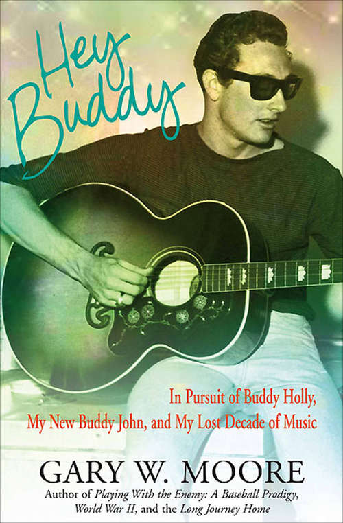 Book cover of Hey Buddy: In Pursuit of Buddy Holly, My New Buddy John, and My Lost Decade of Music