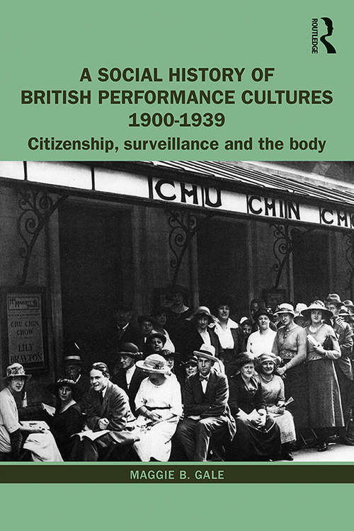 Book cover of A Social History of British Performance Cultures 1900-1939: Citizenship, surveillance and the body