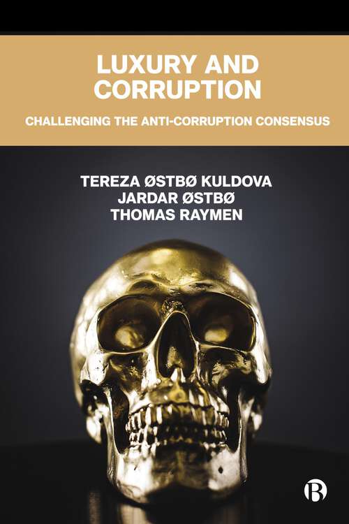 Book cover of Luxury and Corruption: Challenging the Anti-Corruption Consensus