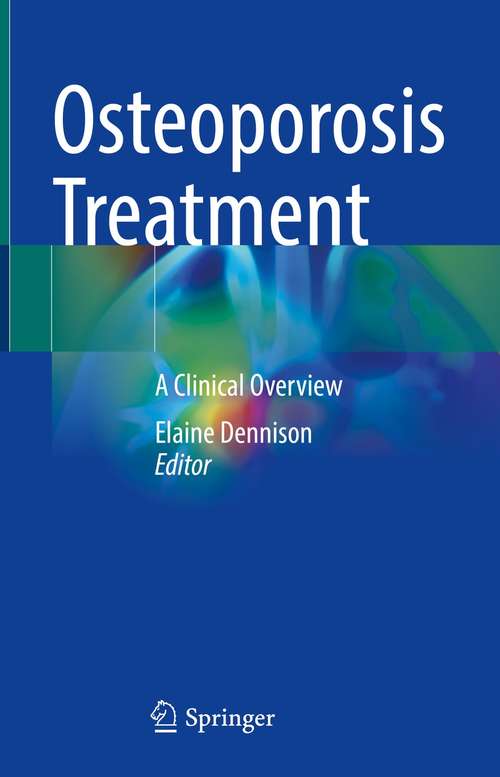 Book cover of Osteoporosis Treatment: A Clinical Overview (1st ed. 2021)