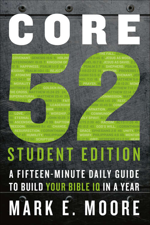 Book cover of Core 52 Student Edition: A Fifteen-Minute Daily Guide to Build Your Bible IQ in a Year