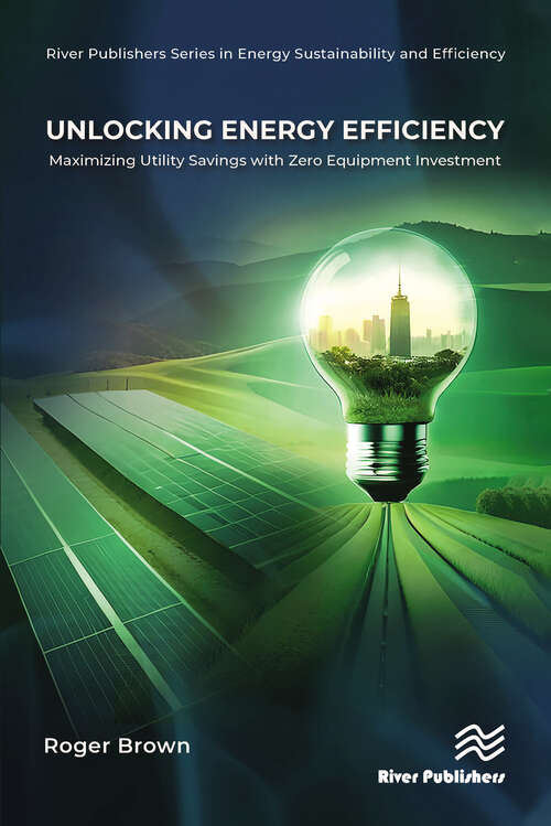 Book cover of Unlocking Energy Efficiency: Maximizing Utility Savings with Zero Equipment Investment (River Publishers Series in Energy Sustainability and Efficiency)