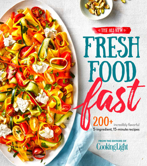 Book cover of The All-New Fresh Food Fast: 200+ Incredibly Flavorful 5-Ingredient 15-Minute Recipes