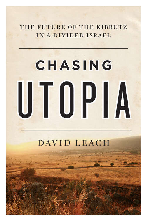Book cover of Chasing Utopia: The Future of the Kibbutz in a Divided Israel