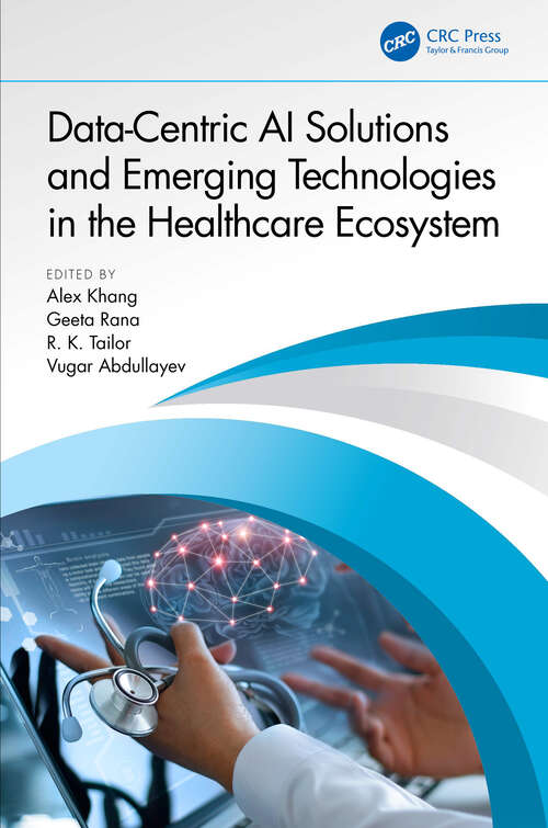 Book cover of Data-Centric AI Solutions and Emerging Technologies in the Healthcare Ecosystem