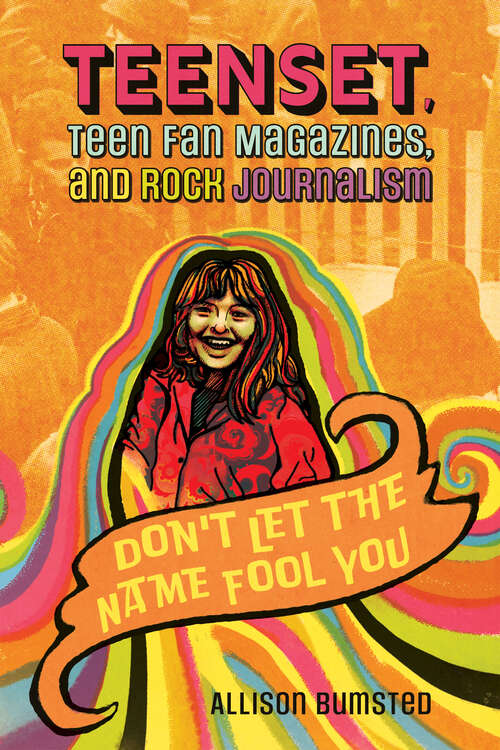 Book cover of TeenSet, Teen Fan Magazines, and Rock Journalism: Don't Let the Name Fool You (EPUB Single)