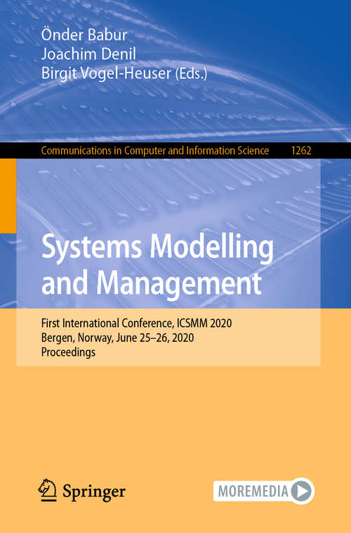 Book cover of Systems Modelling and Management: First International Conference, ICSMM 2020, Bergen, Norway, June 25–26, 2020, Proceedings (1st ed. 2020) (Communications in Computer and Information Science #1262)